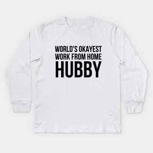 Worlds Okayest Work From Home Husband Kids Long Sleeve T-Shirt